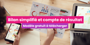 Bilan simplifié et compte de résultat modèle à télécharger