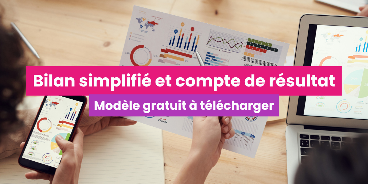 Bilan simplifié et compte de résultat modèle à télécharger
