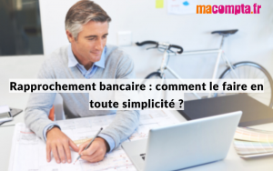 Rapprochement bancaire : comment le faire en toute simplicité ?