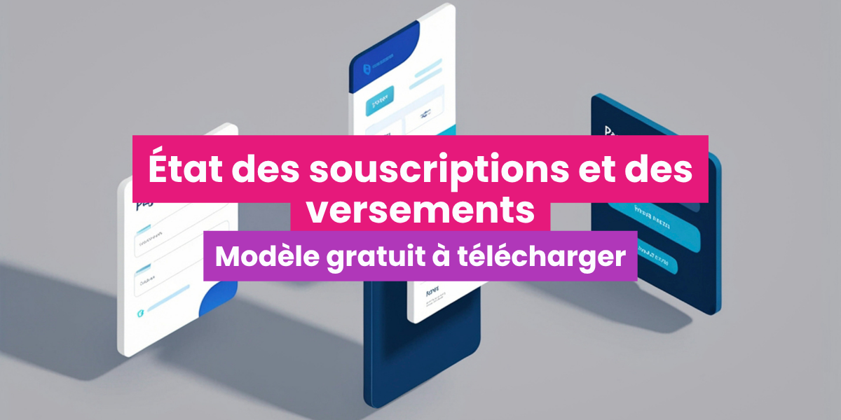 Modèle d'État des souscriptions et des versements à télécharger